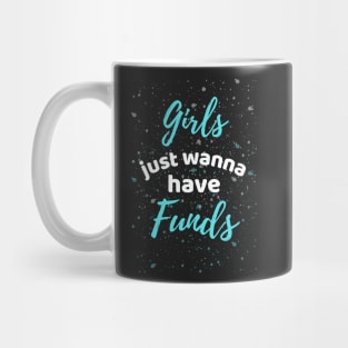 Girls Just Wanna Have Funds Mug